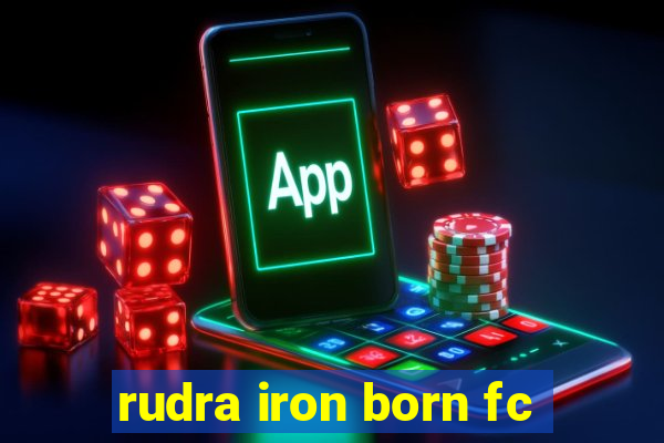 rudra iron born fc